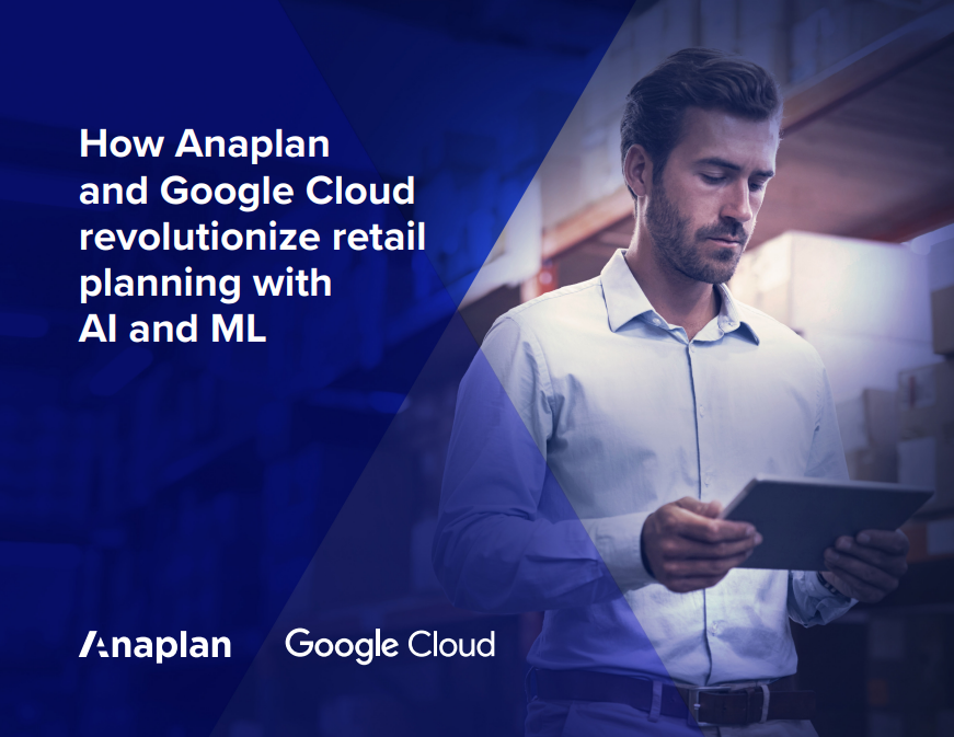 How Anaplan and Google Cloud revolutionize retail planning with AI and ML