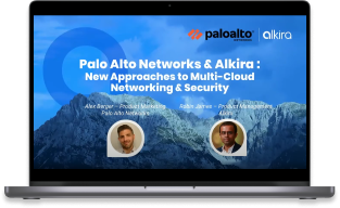 PALO ALTO NETWORKS & ALKIRA: NEW APPROACHES TO MULTI-CLOUD NETWORKING AND SECURITY