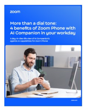 More than a dial tone: 4 benefits of Zoom Phone with AI Companion in your workday