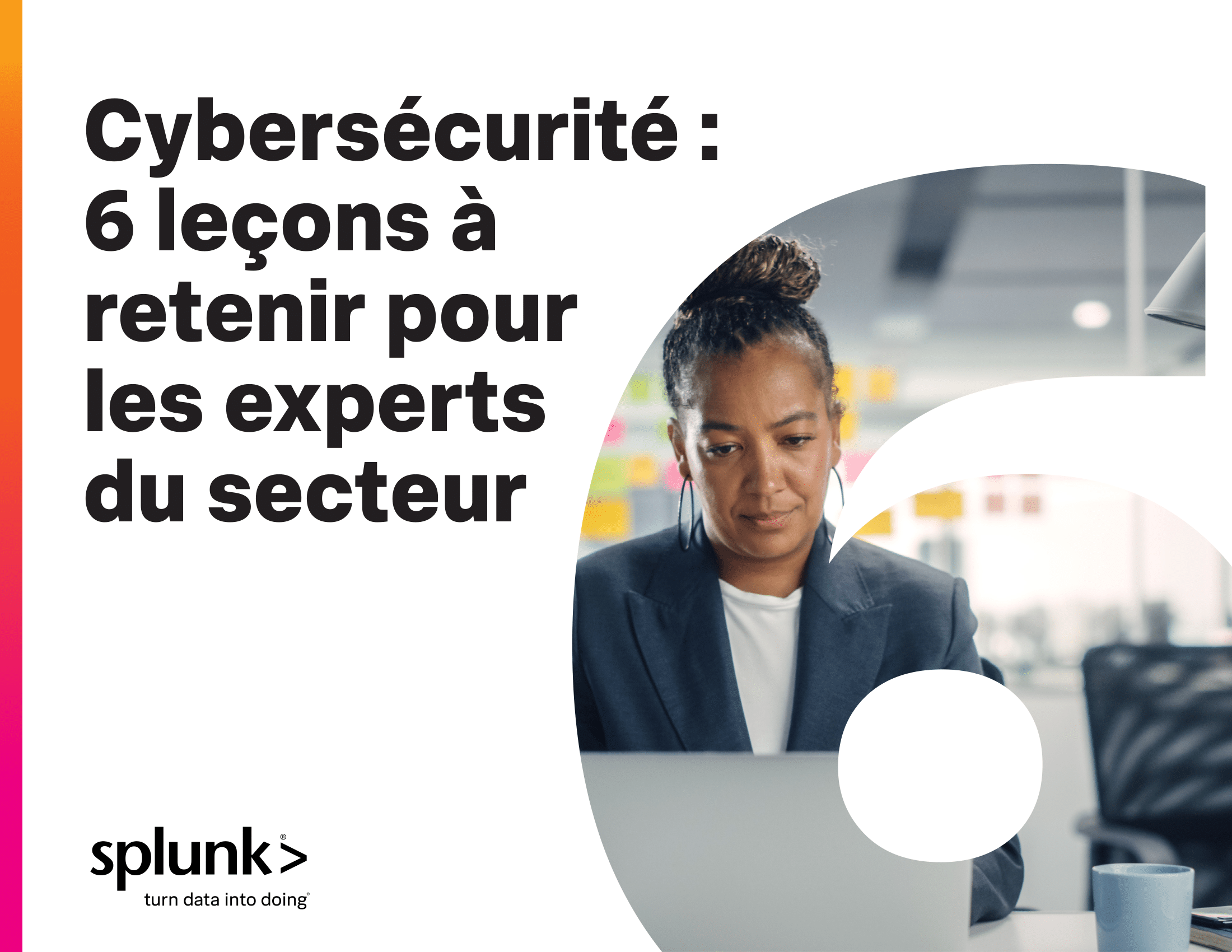 Cybersécurité : 6 leçons à retenir pour les experts du secteur
