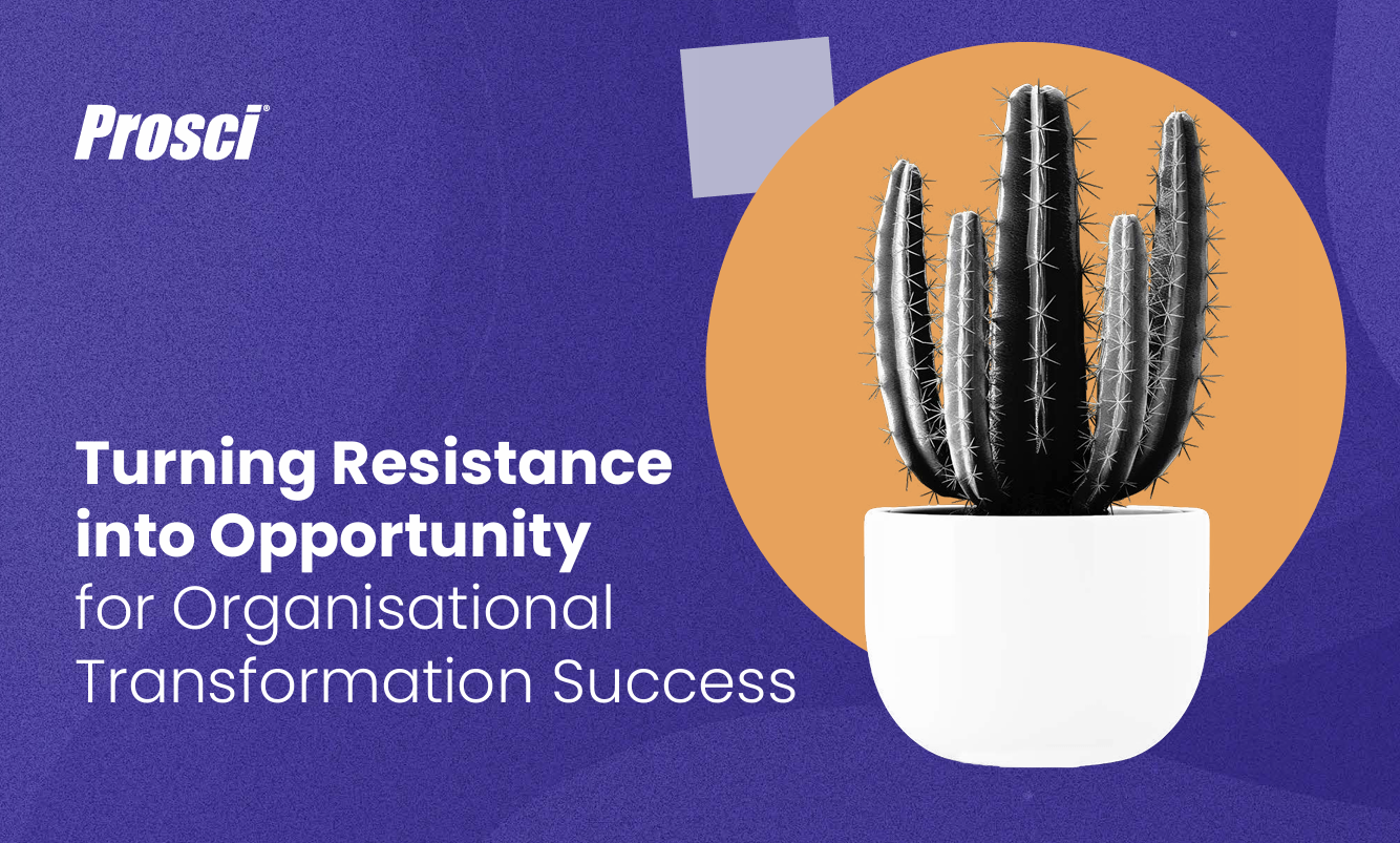 Facing Resistance to OrganisationalChange? Turn It into Your Advantage