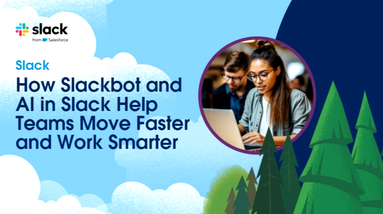 How Slackbot and AI in Slack Help TeamsMove Faster and Work Smarter