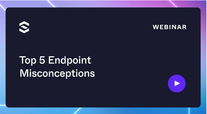 Top 5 Endpoint Misconceptions